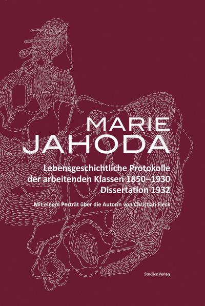 Lebensgeschichtliche Protokolle der arbeitenden Klassen 1850 1930 Marie Jahoda