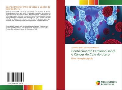 Conhecimento Feminino sobre o Câncer do Colo do Útero : Uma nova percepção - Andréia Cristina Almeida de Medeiros