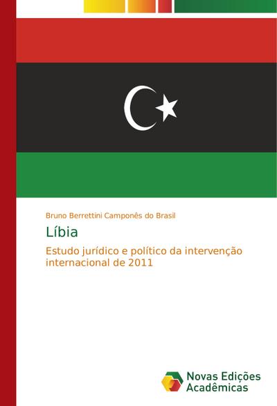 Líbia : Estudo jurídico e político da intervenção internacional de 2011 - Bruno Berrettini Camponês do Brasil