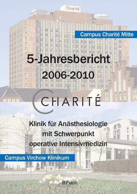 Charite - Klinik für Anästhesiologie mit Schwerpunkt operative Intensivmedizin. 5-Jahresbericht 2006-2010 - Claudia Spies