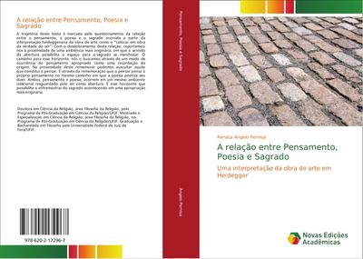 A relação entre Pensamento, Poesia e Sagrado : Uma interpretação da obra de arte em Heidegger - Renata Angelo Pernisa