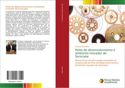 Polos de desenvolvimento e ambiente inovador de Sorocaba : Mecanismos de articulação presentes na constituição do Polo de Desenvolvimento e Ambiente inovador de Sorocaba. - Gustavo Benevides