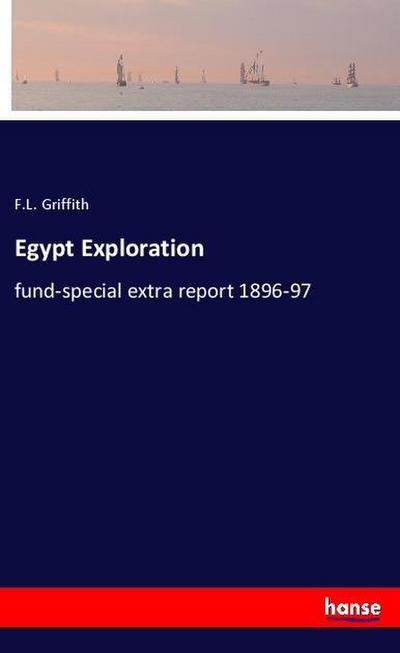 Egypt Exploration : fund-special extra report 1896-97 - F. L. Griffith