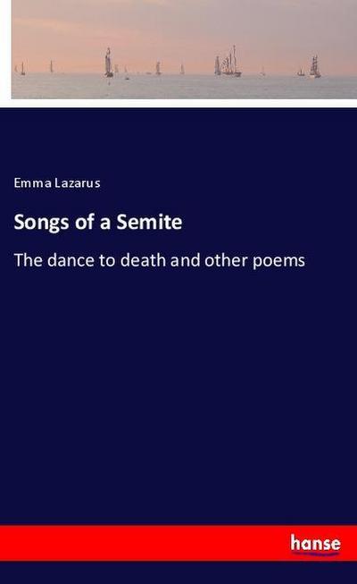 Songs of a Semite: The dance to death and other poems