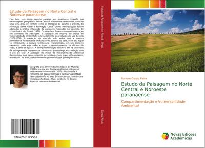 Estudo da Paisagem no Norte Central e Noroeste paranaense : Compartimentação e Vulnerabilidade Ambiental - Raniere Garcia Paiva