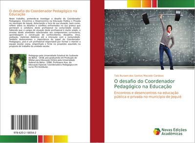 O desafio do Coordenador Pedagógico na Educação : Encontros e desencontros na educação pública e privada no município de Jequié - Taís Buraen dos Santos Macedo Cardoso