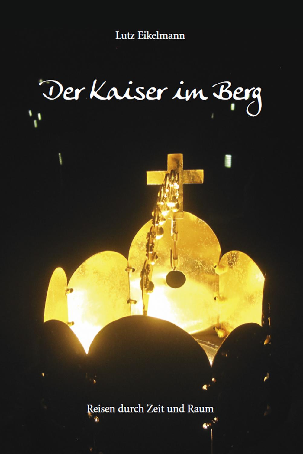 Der Kaiser im Berg Reisen durch Lutz Eikelmann