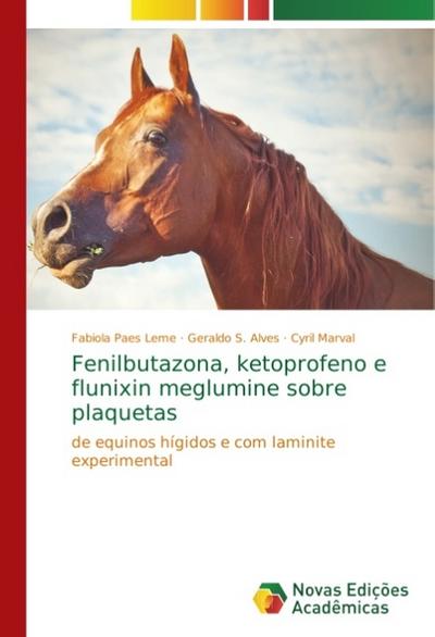 Fenilbutazona, ketoprofeno e flunixin meglumine sobre plaquetas : de equinos hígidos e com laminite experimental - Fabiola Paes Leme