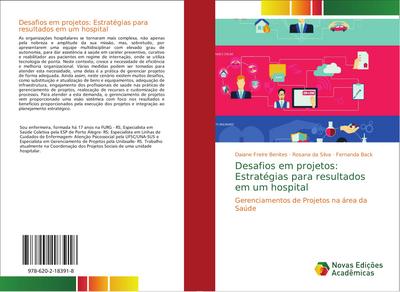 Desafios em projetos: Estratégias para resultados em um hospital : Gerenciamentos de Projetos na área da Saúde - Daiane Freire Benites