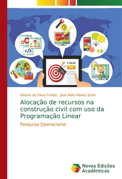 Alocação de recursos na construção civil com uso da Programação Linear : Pesquisa Operacional - Kleison de Paiva Freitas