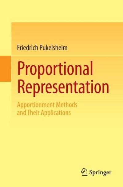 Proportional Representation : Apportionment Methods and Their Applications - Friedrich Pukelsheim