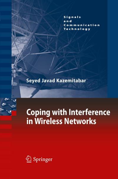 Coping with Interference in Wireless Networks - Seyed Javad Kazemitabar