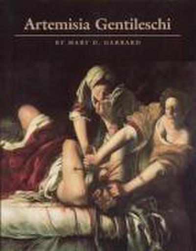 Artemisia Gentileschi : The Image of the Female Hero in Italian Baroque Art - Mary D. Garrard