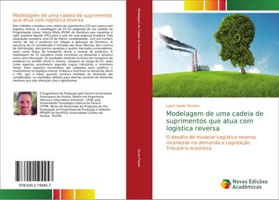 Modelagem de uma cadeia de suprimentos que atua com logística reversa : O desafio de modelar Logística reversa, incertezas na demanda e Legislação Tributária brasileira - Laion Xavier Pereira