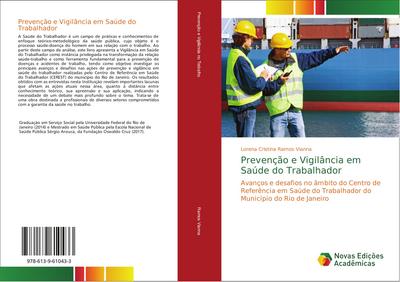 Prevenção e Vigilância em Saúde do Trabalhador : Avanços e desafios no âmbito do Centro de Referência em Saúde do Trabalhador do Município do Rio de Janeiro - Lorena Cristina Ramos Vianna