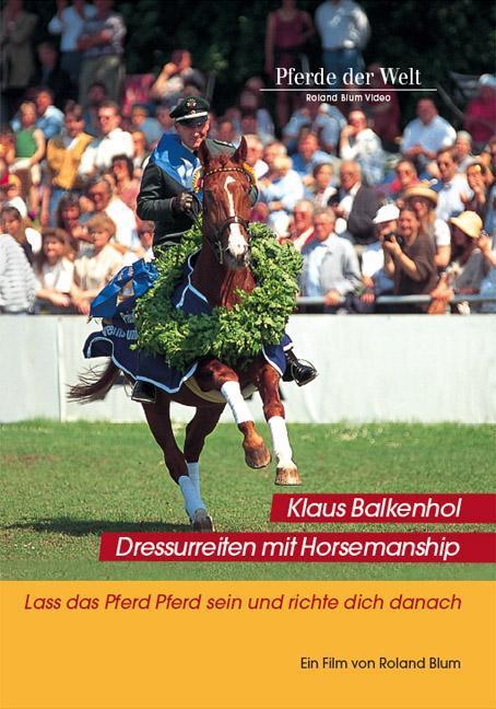 Dressurreiten mit Horsemanship, 1 DVD : Lass das Pferd Pferd sein und richte dich danach - Klaus Balkenhol