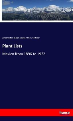 Plant Lists : Mexico from 1896 to 1922 - James Carlton Nelson