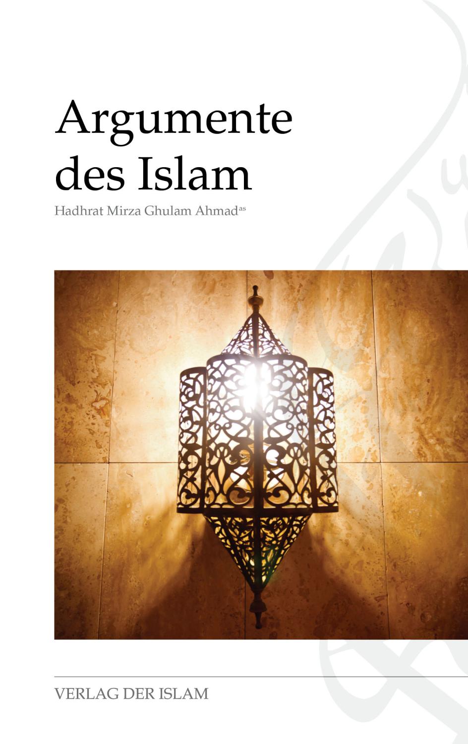 Argumente des Islam - Hadhrat Mirza Ghulam Ahmad