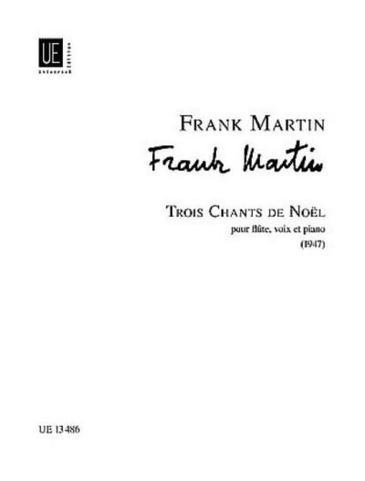 3 Chants de noel : für hoheSingstimme, Flöte und Klavier : (fr/dt/en) - Frank Martin