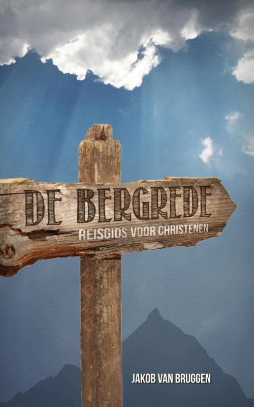 De Bergrede : reisgids voor christenen - Jacob van Bruggen