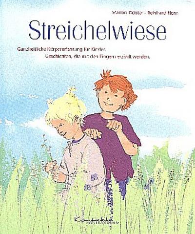 Streichelwiese : Ganzheitliche Körpererfahrung für Kinder. Geschichten, die mit den Fingern erzählt werden - Marion Deister