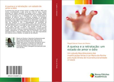 A queixa e a retratação: um estado de amor e ódio : Um estudo Bourdieusiano das modificações feitas à Lei Maria da Penha pela Ação Direta de Inconstitucionalidade nº 4424 - Magali Gláucia Fávaro de Oliveira