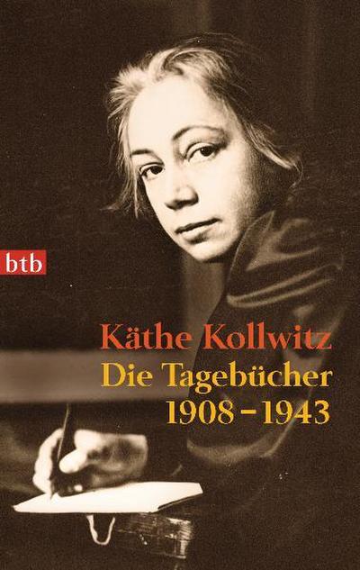 Die Tagebücher 1908-1943 : 1908-1943 - Käthe Kollwitz