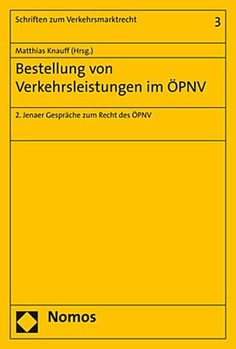 Bestellung von Verkehrsleistungen im ÖPNV : 2. Jenaer Gespräche zum Recht des ÖPNV - Matthias Knauff