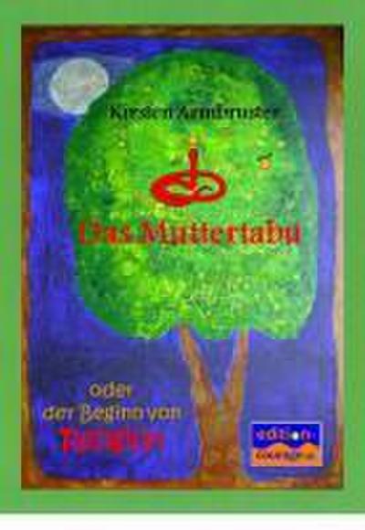 Das Muttertabu oder der Beginn von Religion - Kirsten Armbruster