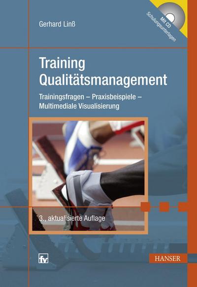 Training Qualitätsmanagement : Trainingsfragen - Praxisbeispiele - Multimediale Visualisierung - Gerhard Linß