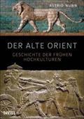 Der Alte Orient: Geschichte der frühen Hochkulturen: Geschichte und Archäologie