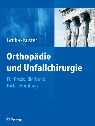 Orthopädie und Unfallchirurgie: Für Praxis, Klinik und Facharztprüfung