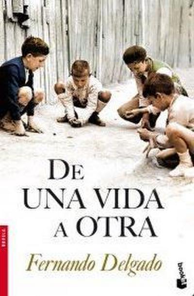 De una vida a otra : Novela - Fernando Delgado