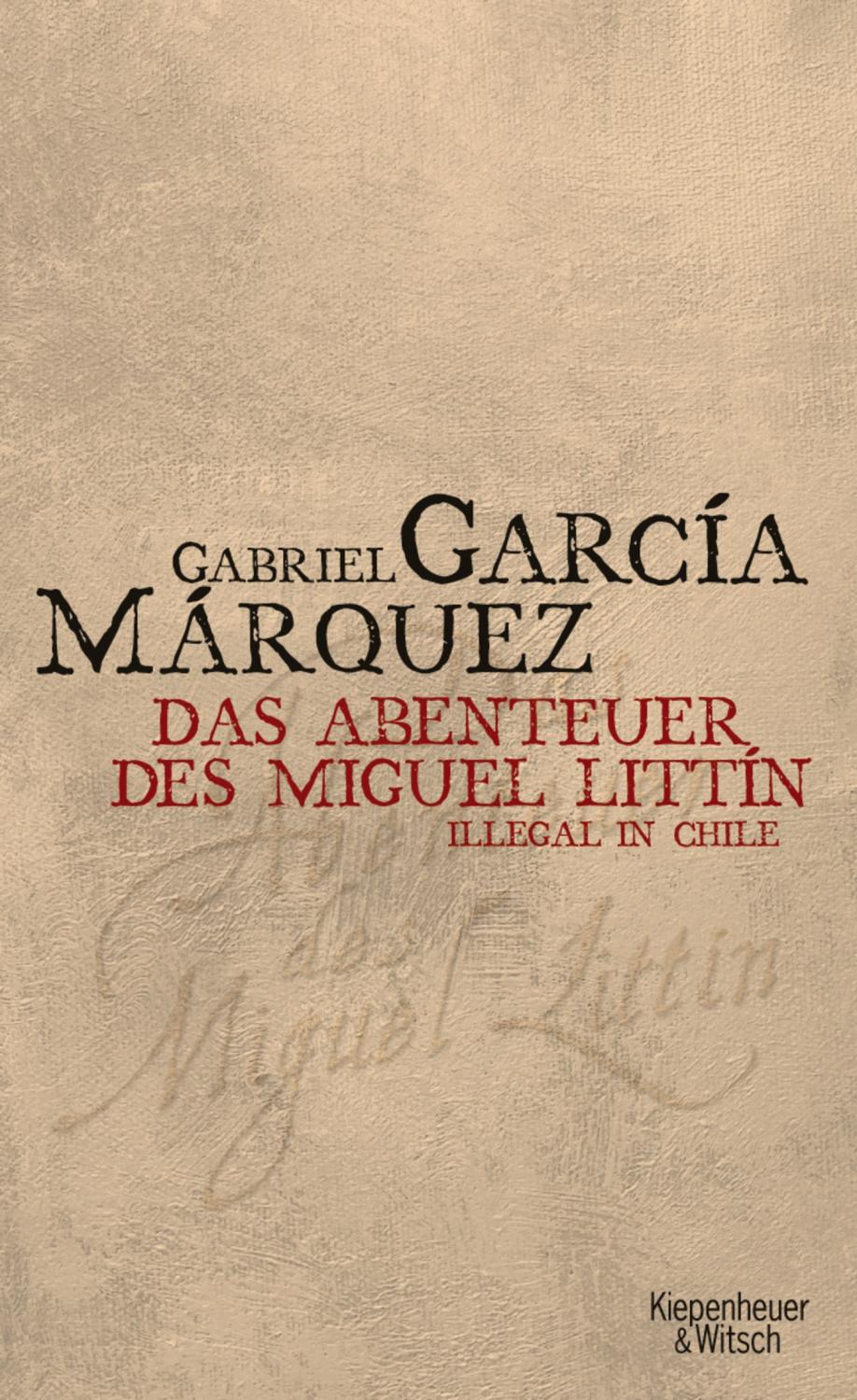 Abenteuer des Miguel Littin Gabriel Garc­a Márquez
