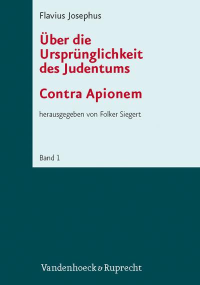 Schriften des Institutum Judaicum Delitzschianum.: Ãber die UrsprÃ"nglichkeit des Judentums (Contra Apionem): 6.1-2