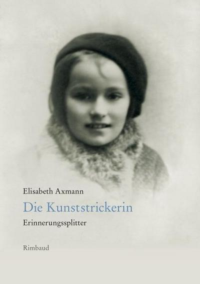 Die Kunststrickerin : Erinnerungssplitter - Elisabeth Axmann