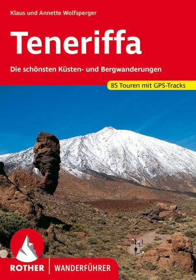 TENERIFFA /TENERIFE (ALLEMAND): Die schönsten Küsten- und Bergwanderungen. 85 Touren mit GPS-Tracks
