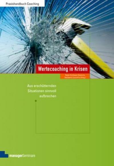Wertecoaching in Krisen : Aus erschütternden Situationen sinnvoll aufbrechen - Ralph Schlieper-Damrich
