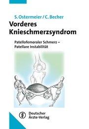 Vorderes Knieschmerzsyndrom : Patellofemoraler Schmerz - Patellare Instabilität - Sven Ostermeier