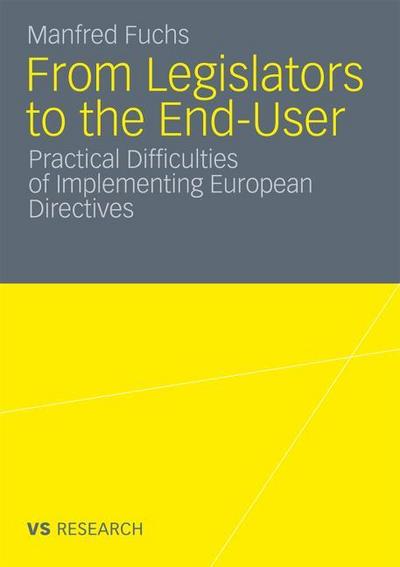 From Legislators to the End-User : Practical Difficulties of Implementing European Directives - Manfred Fuchs
