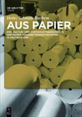 Aus Papier: Eine Kultur- und Wirtschaftsgeschichte der Papier verarbeitenden Industrie in Deutschland Heinz Schmidt-Bachem Author