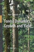 Forest Dynamics, Growth and Yield : From Measurement to Model - Hans Pretzsch