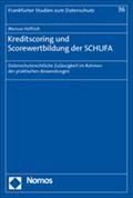 Kreditscoring und Scorewertbildung der SCHUFA : Datenschutzrechtliche Zulässigkeit im Rahmen der praktischen Anwendungen - Marcus Helfrich