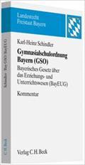 Gymnasialschulordnung Bayern (GSO), Kommentar : Bayerisches Gesetz über das Erziehungs- und Unterrichtswesen (BayEUG) - Karl-Heinz Schindler
