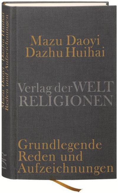 Mazu Daoyi und Dazhu Huihai : Grundlegende Reden und Aufzeichnungen der Hongzhou-Schule des Chan-Buddhismus - Christian Wittern