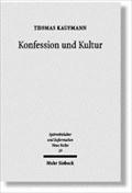 Konfession Und Kultur: Lutherischer Protestantismus in Der Zweiten Healfte Des Reformationsjahrhunderts (Spatmittelalter, Humanismus, Reformation / ... Middle Ages, Humanism and the Reformation)