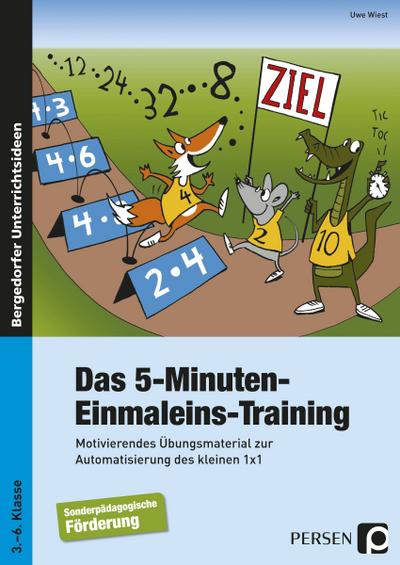 Das 5-Minuten-Einmaleins-Training: Motivierendes Übungsmaterial zur Automatisierung des kleinen 1x1 - Sonderpädagogische Förderung (3. bis 6. Klasse)