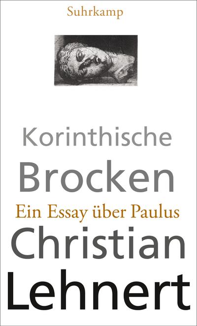 Korinthische Brocken : Ein Essay über Paulus - Christian Lehnert