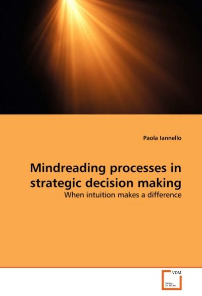 Mindreading processes in strategic decision making : When intuition makes a difference - Paola Iannello