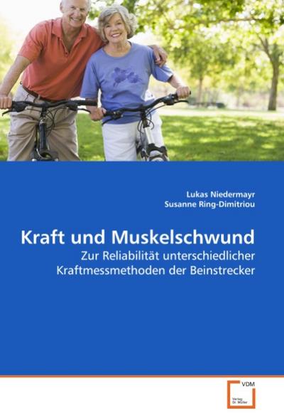 Kraft und Muskelschwund : Zur Reliabilität unterschiedlicher Kraftmessmethoden der Beinstrecker - Lukas Niedermayr